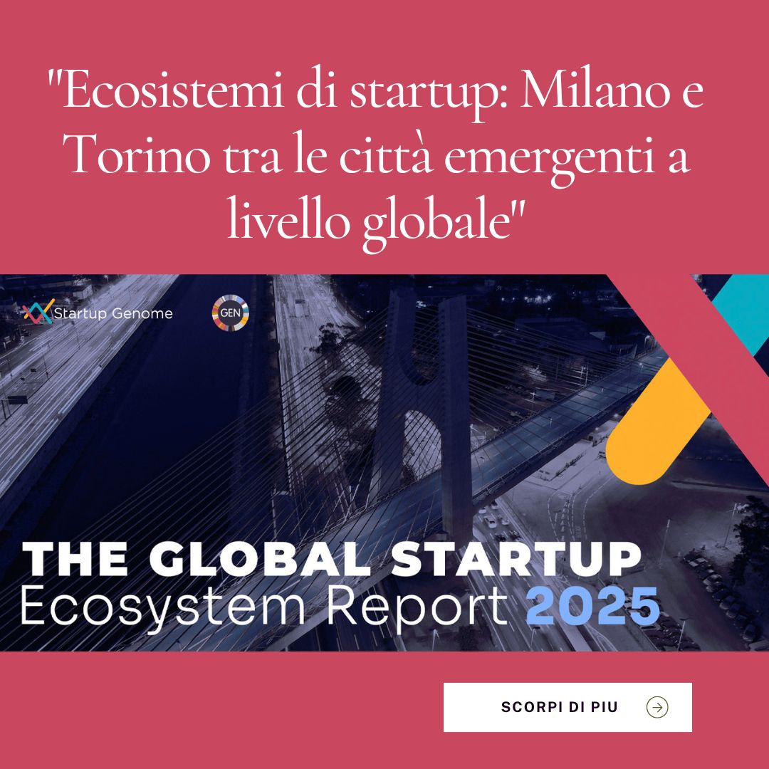 Ecosistemi di startup: Milano e Torino tra le città emergenti a livello globale