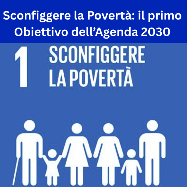 Sconfiggere la Povertà: il primo Obiettivo dell’Agenda 2030
